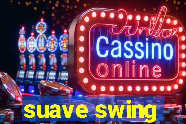 suave swing